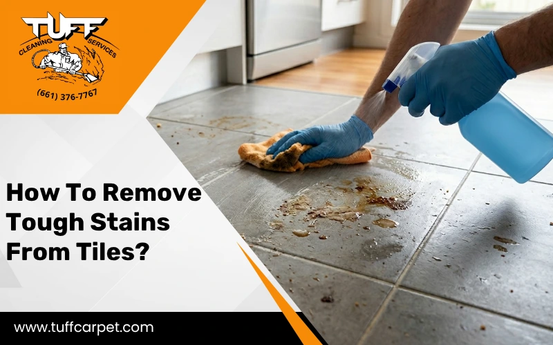 A Comprehensive Guide on How to Remove Tough Stains From Tiles